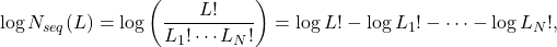 \[ \log N_{seq}(L) =  \log \left( \frac{L!}{L_1! \cdots L_N!} \right) = \log L! - \log L_1! - \dots - \log L_N!, \]