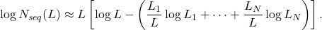 \[ \log N_{seq}(L) \approx L\left[ \log L - \left(\frac{L_1}{L} \log L_1 + \dots + \frac{L_N}{L} \log L_N \right) \right]. \]